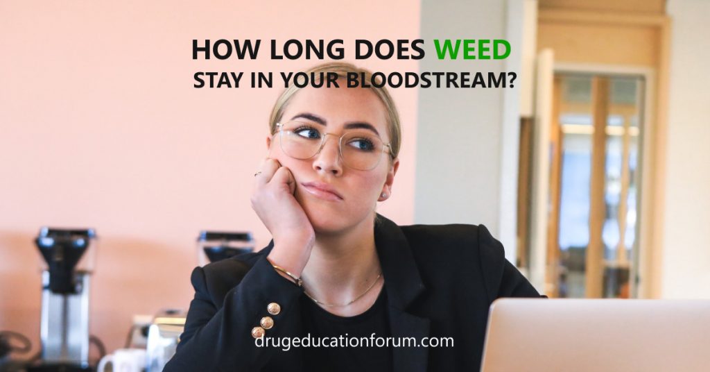 How long does weed stay in your bloodstream?